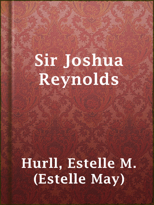 Title details for Sir Joshua Reynolds by Estelle M. (Estelle May) Hurll - Available